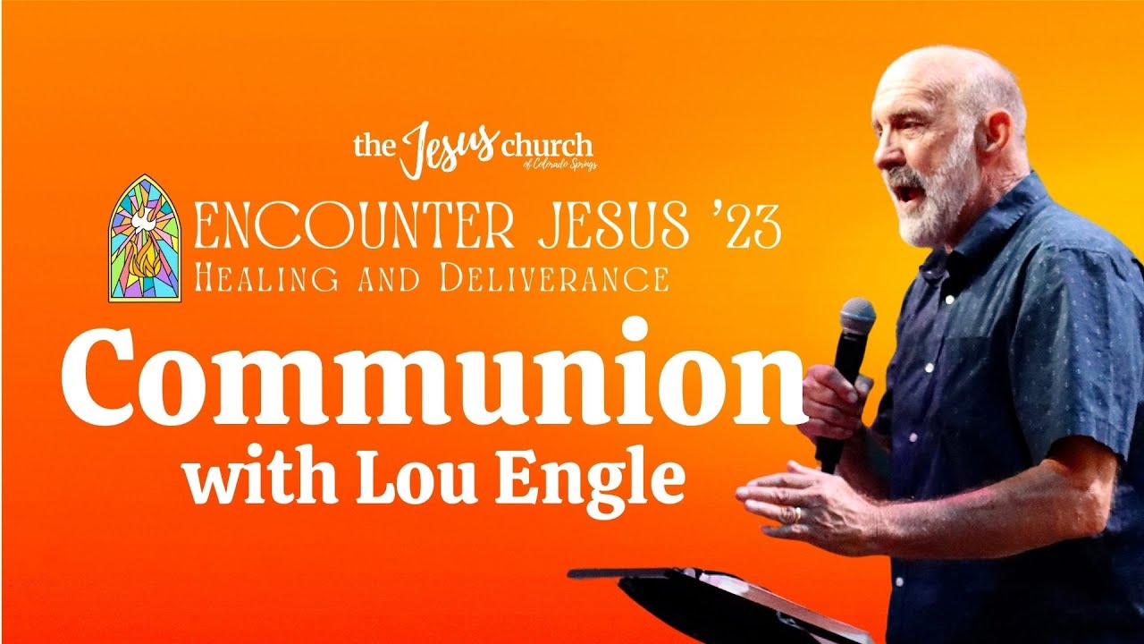 Communion with Lou Engle || The Jesus Church - Encounter Jesus '23 ...