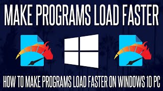 How to Make Programs Open/Load Faster on a Windows 10 PC