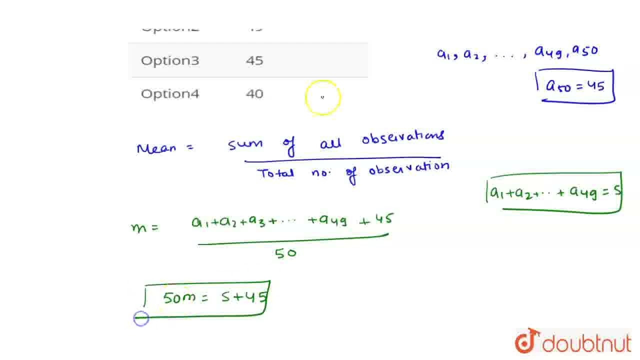 From a series of 50 observations, an observation with the value of 45 is dropped, but the mean ...