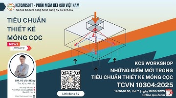 Những điểm mới trong TC Thiết kế móng cọc TCVN 10304:2025 || KCS Workshop