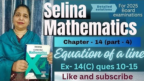 Ch -14 (Equation of line) Exercise -14 (C) Questions :-(10-15) class 10th icse # Selina math 2024-25