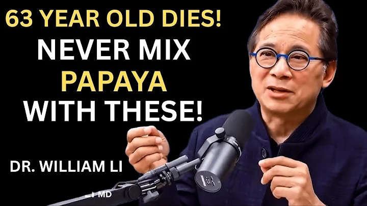 Seniors Over 60: NEVER Eat Papaya With These 3 Foods–Hidden Dangers for Your Health | Dr. William Li