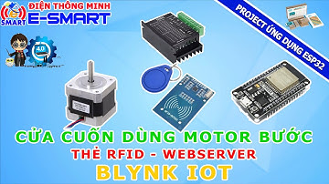 Điều khiển motor bước đóng mở cửa cuốn bằng thẻ rfid - blynk iot và webserver dùng esp32