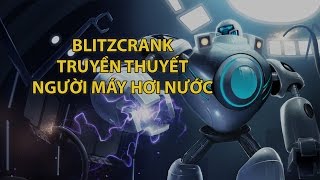 Blitzcrank Truyen thuyet tuong lien minh huyen thoai Nguoi may hoi nuoc