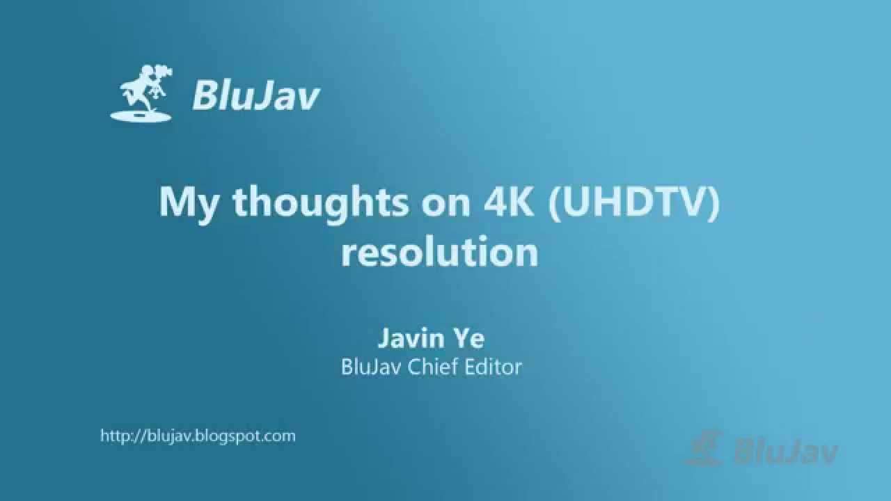 My thoughts on 4K (UHDTV) resolution