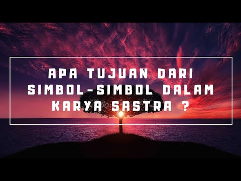 APA TUJUAN DARI SIMBOL-SIMBOL DALAM KARYA SASTRA ?