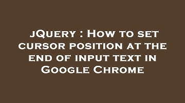 jQuery : How to set cursor position at the end of input text in Google Chrome