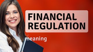Understanding Financial Regulation: A Guide for English Learners