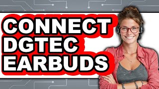 How to Connect DGTEC Earbuds (Updated 2025)