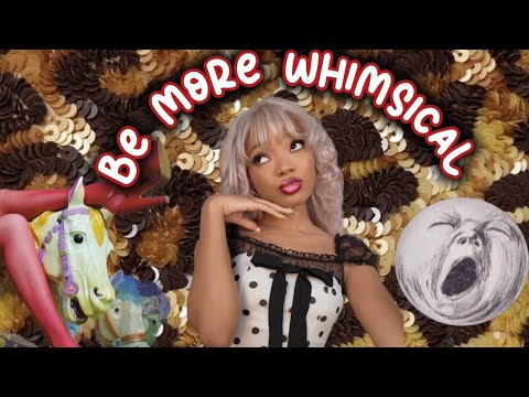 how to be more whimsical !! ✧˖° ♡