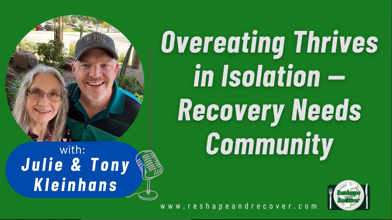 Overeating Thrives in Isolation — Recovery Needs Community