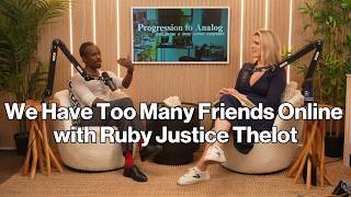 We Have Too Many Friends Online with Ruby Justice Thelot
