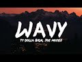 Ty Dolla $ign - Wavy | Lyrics 