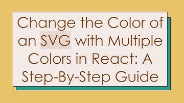 Change the Color of an SVG with Multiple Colors in React: A Step-By-Step Guide