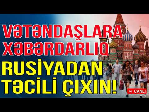 Rusiyadakı vətəndaşlara XƏBƏRDARLIQ: Təcili ölkədən çıxın!