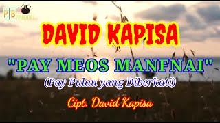 PAY MEOS MANFNAI || DAVID KAPISA || Lagu Biak || Lirik dan Terjemahan