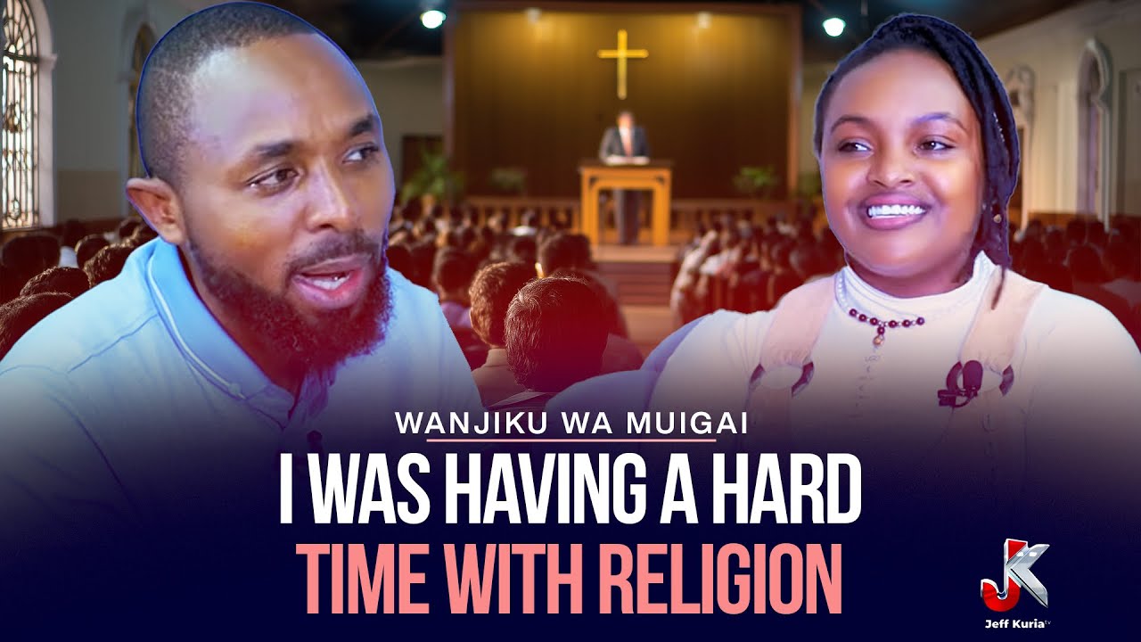 I WAS HAVING A HARD TIME WITH RELIGION- WANJIKU WA MUIGAI