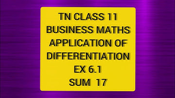 TN CLASS 11 BUSINESS MATHS APPLICATION OF DIFFERENTIATION EX 6.1 SUM 17