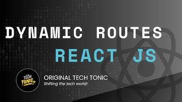 Dynamic routes react router dom | Original Tech Tonic | React JS #30