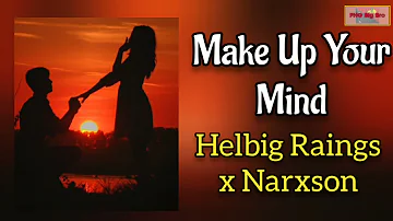 Helbig Raings x Narxson - Make Up Your Mind