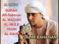 SALIM BAHANAN | SURAH AR-RAHMAN | SURAH AL-WAQIAH | SURAH AL-MULK | SURAH YASIN | SURAH AL-KAHF |