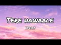 Tere hawaale lyrics  arijit singh shilpa rao  creative vibes music