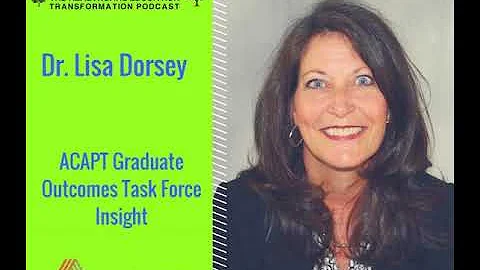 Dr. Lisa Dorsey  (Part I)-  ACAPT Graduate Outcome...