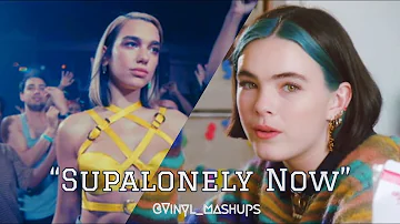 "Supalonely Now" - Dua Lipa, Benee ft Gus Dapperton (Mashup)