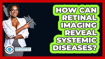 How Can Retinal Imaging Reveal Systemic Diseases? - Optometry Knowledge Base