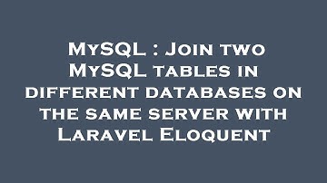 MySQL : Join two MySQL tables in different databases on the same server with Laravel Eloquent