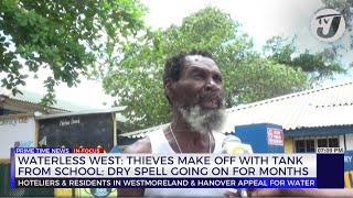 Waterless West: Thieves Making off with Tank from School; Dry Spell going on for Months | TVJ News