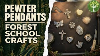 How to Make Pewter Pendants with Kids | Easy Forest School Activity