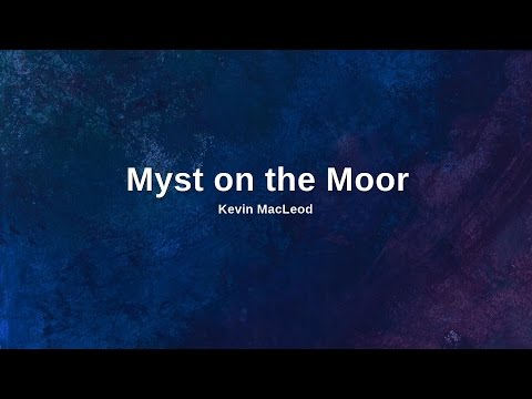 (No Copyright Music) Myst on the Moor by Kevin MacLeod