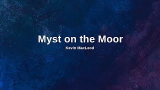 (No Copyright Music) Myst on the Moor by Kevin MacLeod