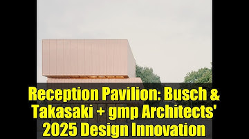 Reception Pavilion: Busch & Takasaki + gmp Architects