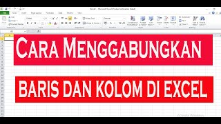 Cara Menggabungkan Baris dan Kolom di Excel