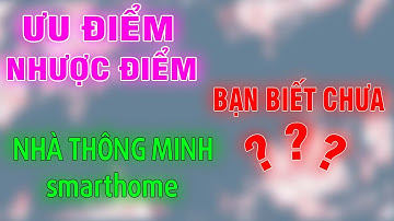 Nhược điểm, hạn chế của nhà thông minh smarthome? | Nội thất inHome
