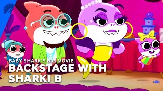 Baby Shark's Big Movie | Backstage With Sharki B | Paramount+