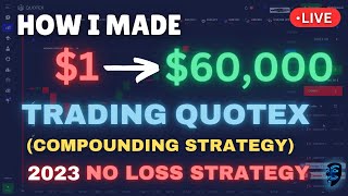 2023 BEST QUOTEX COMPOUNDING STRATEGY (NO LOSS) | PROFIT $60,000 WITH $1 TRADING QUOTEX LIVE.