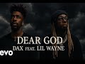 Dax Ft Lil Wayne Dear God Official Video 2025 Music Dax Ft Lil Wayne Dear God Official Video 2025 Music