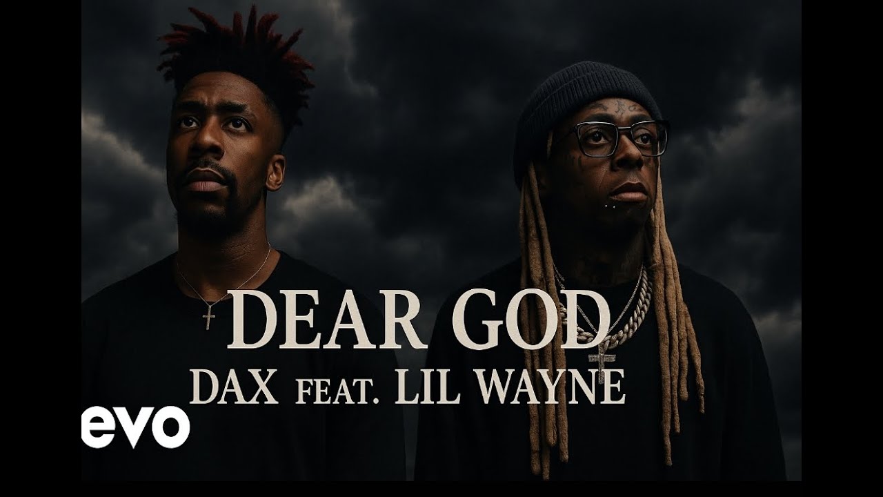 Dax ft Lil Wayne 'Dear God' (official video) 2025 music Dax ft Lil Wayne 'Dear God' (official video) 2025 music