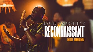 Video thumbnail of "RECONNAISSANT - Moses MANGOMBA | EDEN Worship 2 live"