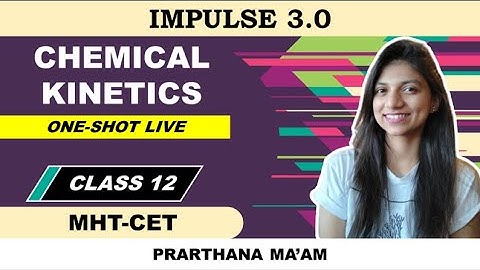 CHEMICAL KINETICS | CLASS 12 | MHTCET 2023 | IMPULSE 3.0