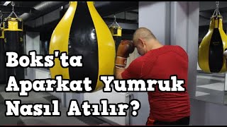 Boks'ta Aparkat Yumruk Nasıl Atılır?