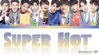 PRODUCE 101 - Super Hot Lyrics [Color Coded Han/Rom/Eng]