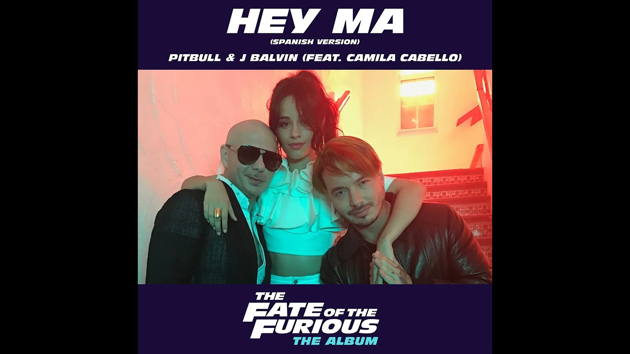 Pitbull & J. Balvin - Hey Ma (feat. Camila Cabello) Spanish Version