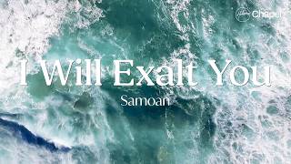 I Will Exalt You (Samoan) - Lyric Video | Hillsong Chapel