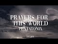 Prayers for this world  pentatonix lyrics