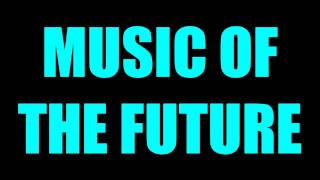Music Of The Future