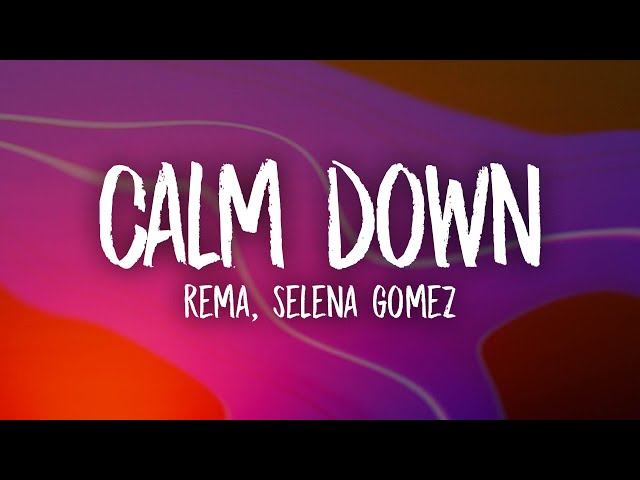 Rema, Selena Gomez - Calm Down (Remix) Lyrics class=